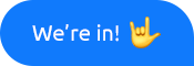 “We’re in” button